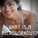 What is a Microworkout? Is there a Benefit?
